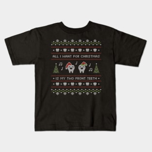 Ugly Sweater All I Want for Christmas Is My Two Front Teeth Kids T-Shirt